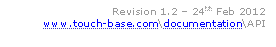               Revision 1.2  24th Feb 2012
www.touch-base.com\documentation\API

