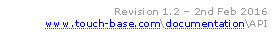               Revision 1.2  2nd Feb 2016
www.touch-base.com\documentation\API

